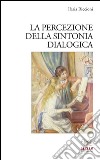 La percezione della sintonia dialogica libro di Riccioni Ilaria