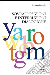 Sovrapposizioni e interruzioni dialogiche libro di Bongelli Ramona