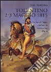 Tolentino 2-3 maggio 1815. La fine del sogno italiano di Gioacchino Murat libro di Rampino Vito