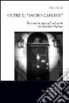 Oltre il «sacro canone». Variazioni apocrife sul tema di Sherlock Holmes libro di Sartori Luca