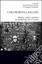 Chlorophyll killers. Pozioni, veleni, narcotici tra letteratura noir e scienza