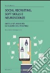 Social recruiting, soft skills e neuroscienze. Criteri e strumenti per la selezione del personale libro