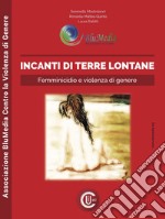 Incanti di terre lontane. Femminicidio e violenza di genere