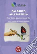 Dal bruco alla farfalla. Il significato del disegno infantile libro