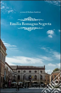 Emilia Romagna segreta