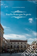 Emilia Romagna segreta libro