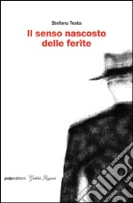 Il senso nascosto delle ferite libro