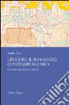 Leggere il romanzo contemporaneo. Come diventare lettori consapevoli libro di Tassi Sandra