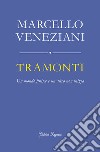 Tramonti. Un mondo finisce e un altro non inizia libro