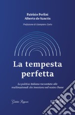 La tempesta perfetta. La politica italiana raccontata alle multinazionali che investono nel nostro Paese libro