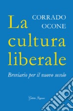 La cultura liberale. Breviario per il nuovo secolo libro