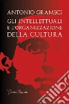 Gli intellettuali e l'organizzazione della cultura libro