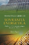 Sovranità energetica. Dagli errori della transizione ecologica alla guerra in Ucraina libro di Giubilei Francesco