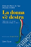 La donna s'è destra. L'altra storia della cultura e della politica femminile in Italia libro