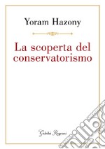 La scoperta del conservatorismo libro