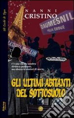 Gli ultimi abitanti del sottosuolo libro