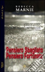 Pensiero sbagliato, pensiero fortunato libro