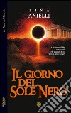 Il giorno del sole nero libro di Anielli Lina