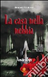 La casa nella nebbia. Amarillys libro