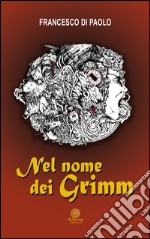 Nel nome dei Grimm libro