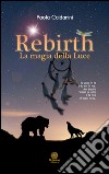 Rebirth, la magia della luce libro