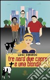 Tre nerd due capre e una bionda libro