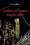 Il collante dell'umanità chiamalo dolore libro