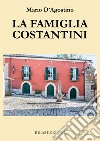 La famiglia Costantini libro di D'Agostino Mario