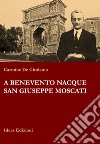 A Benevento nacque san Giuseppe Moscati libro di De Girolamo Carmine