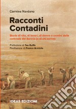 Racconti contadini. Storie di vita, di lavori, di donne e uomini delle contrade del Sannio (e di chi scrive) libro