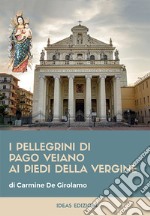 I pellegrini di Pago Veiano ai piedi della Vergine libro