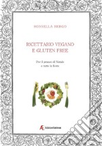 Ricettario vegano e gluten free. Per il pranzo di Natale e tutte le feste libro