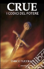 Crue. I codici del potere libro