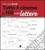 Tutto il cinema in 100 (e più) lettere. Vol. 1: Cinema italiano libro