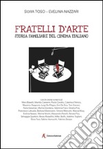 Fratelli d'arte. Storia familiare del cinema italiano libro