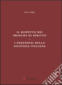 Il rispetto dei principi di diritto e i paradossi della giustizia italiana