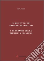 Il rispetto dei principi di diritto e i paradossi della giustizia italiana libro