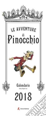 Le Avventure Di Pinocchio. Calendario 2018. [Edizione Italiana-Inglese]. libro