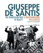 Giuseppe De Santis. La trasfigurazione della realtà-The Transfiguration of reality. Ediz. bilingue libro