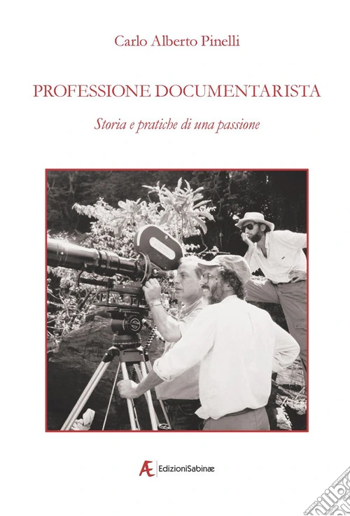 Professione documentarista. Storia e pratiche di una passione