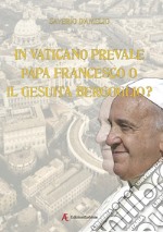 In Vaticano prevale papa Francesco o il gesuita Bergoglio? libro