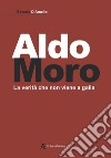 Aldo Moro. La verità che non viene a galla libro di D'Amelio Saverio