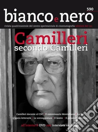Bianco e nero. Rivista quadrimestrale del centro sperimentale di cinematografia (2018). Vol. 590: Camilleri secondo Camilleri. Monografico su Andrea Camilleri libro