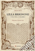 Lilla Brignone. Una vita a teatro libro