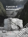 Il peccato di Michelangelo. Dietro le quinte del film di Andrei Konchalovshy sul genio del Rinascimento libro