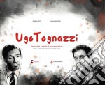 Ugo Tognazzi. Storia, stile e segreti di un grande attore. Ediz. italiana e inglese libro