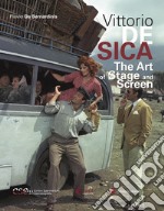 Vittorio De Sica. The art of stage and screen libro