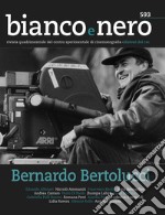Bianco e nero. Rivista quadrimestrale del centro sperimentale di cinematografia (2019). Vol. 593: Bernardo Bertolucci libro