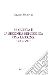 Se questa è la Seconda Repubblica, viva la Prima libro di D'Amelio Saverio