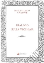 Dialogo sulla vecchiaia libro